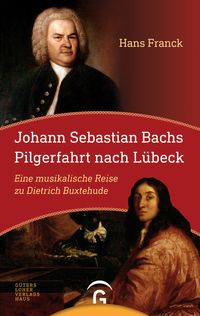 Produktbild: Johann Sebastian Bachs Pilgerfahrt nach L&uuml;beck