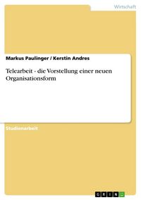 Produktbild: Telearbeit - die Vorstellung einer neuen Organisationsform