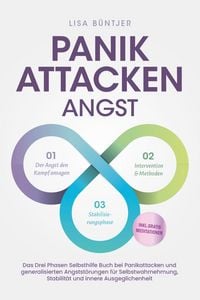 Produktbild: Panikattacken Angst: Das Drei Phasen Selbsthilfe Buch bei Panikattacken und generalisierten Angstst&ouml;rungen f&uuml;r mehr Skalierung, Selbstwahrnehmung und