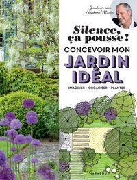 Produktbild: Silence, &ccedil;a pousse ! : concevoir mon jardin id&eacute;al