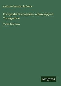 Produktbild: Corografia Portugueza, e Descrip&ccedil;am Topografica
