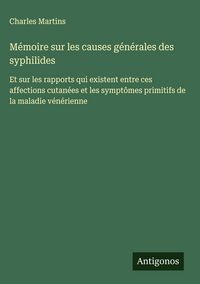Produktbild: M&eacute;moire sur les causes g&eacute;n&eacute;rales des syphilides