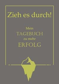 Produktbild: Zieh es durch! Mein Tagebuch zu mehr Erfolg