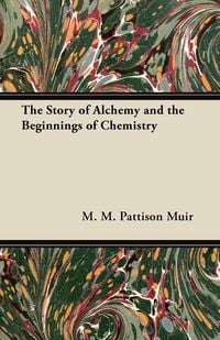 Produktbild: The Story of Alchemy and the Beginnings of Chemistry
