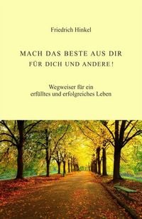 Produktbild: Mach das Beste Aus Dir f&uuml;r Dich und Andere!