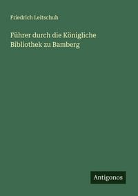Produktbild: F&uuml;hrer durch die K&ouml;nigliche Bibliothek zu Bamberg
