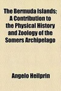 Produktbild: The Bermuda Islands; A Contribution to the Physical History and Zoology of the Somers Archipelago