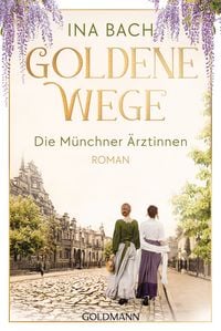 Produktbild: Goldene Wege. Die M&uuml;nchner &Auml;rztinnen