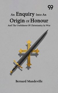Produktbild: Enquiry Into An Origin Of Honour And The Usefulness Of Christianity In War