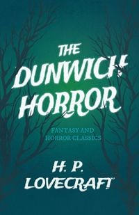 Produktbild: The Dunwich Horror (Fantasy and Horror Classics) ; With a Dedication by George Henry Weiss