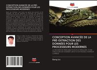 Produktbild: Conception Avanc&eacute;e De La Pr&eacute;-Extraction des Donn&eacute;es Pour Les Processeurs Modernes
