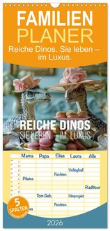 Produktbild: Familienplaner 2026 - Reiche Dinos. Sie leben &ndash; im Luxus. mit 5 Spalten (Wandkalender, 21 x 45 cm) CALVENDO