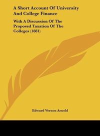 Produktbild: Arnold, E: Short Account Of University And College Finance