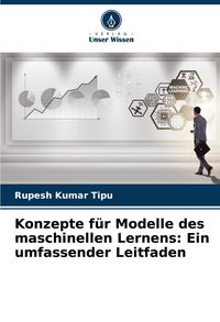 Produktbild: Konzepte f&uuml;r Modelle des maschinellen Lernens: Ein umfassender Leitfaden