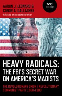 Produktbild: Heavy Radicals: The FBI's Secret War on America's Maoists (second edition)