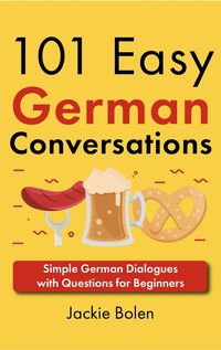 Produktbild: 101 Easy German Conversations: Simple German Dialogues with Questions for Beginners