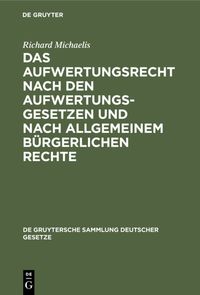 Produktbild: Das Aufwertungsrecht nach den Aufwertungsgesetzen und nach allgemeinem b&uuml;rgerlichen Rechte