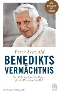 Benedikts Vermächtnis von Peter Seewald