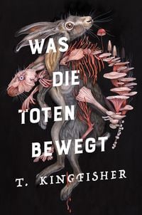 Produktbild: Was die Toten bewegt (Eine packende und atmosph&auml;rische Nacherz&auml;hlung von Edgar Allan Poes Klassiker &bdquo;Der Untergang des Hauses Usher&ldquo;)