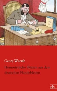 Bild vom Artikel Humoristische Skizzen aus dem deutschen Handelsleben vom Autor Georg Weerth