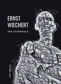 Produktbild: Ernst Wiechert: Der Totenwald. Ein Bericht. Vollst&auml;ndige Neuausgabe