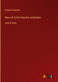 Produktbild: Was wir Ernst Haeckel verdanken