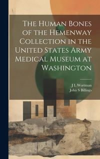Produktbild: The Human Bones of the Hemenway Collection in the United States Army Medical Museum at Washington