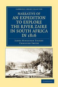 Produktbild: Narrative of an Expedition to Explore the River Zaire, Usually Called the Congo, in South Africa, in 1816