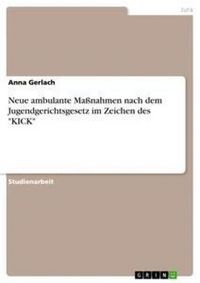 Produktbild: Neue ambulante Ma&szlig;nahmen nach dem Jugendgerichtsgesetz im Zeichen des "KICK"