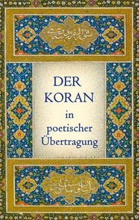Produktbild: Der Koran in poetischer &Uuml;bertragung