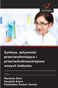 Produktbild: Synteza, aktywno&iquest;&iquest; przeciwutleniaj&iquest;ca i przeciwdrobnoustrojowa nowych tiofen&oacute;w