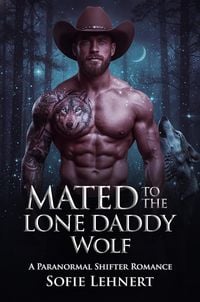 Produktbild: Mated To The Lone Daddy Wolf: A Paranormal Shifter Romance