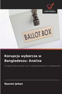 Produktbild: Korupcja wyborcza w Bangladeszu: Analiza