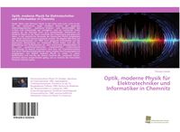 Produktbild: Optik, moderne Physik f&uuml;r Elektrotechniker und Informatiker in Chemnitz