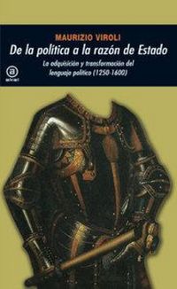 Produktbild: De la pol&iacute;tica a la raz&oacute;n de estado : la adquisici&oacute;n y transformaci&oacute;n del lenguaje pol&iacute;tico (1250-1600)