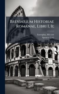 Produktbild: Breviarium Historiae Romanae, Libri I, Ii;