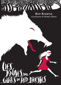 Produktbild: Koertge, R: Lies, Knives, and Girls in Red Dresses