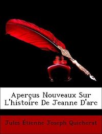 Bild vom Artikel Aperçus Nouveaux Sur L'histoire De Jeanne D'arc vom Autor Jules Étienne Joseph Quicherat