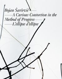 Produktbild: Bojan &Scaron;arčević: A Curious Contortion in the Method of Progress &ndash; L&rsquo;ellipse d&rsquo;ellipse