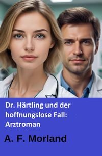 Produktbild: Dr. H&auml;rtling und der hoffnungslose Fall: Arztroman