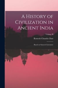 Produktbild: A History of Civilization in Ancient India: Based on Sanscrit Literature; Volume II