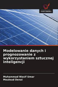 Produktbild: Modelowanie danych i prognozowanie z wykorzystaniem sztucznej inteligencji