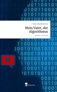 Produktbild: Mein Vater, der Algorithmus. Life is a Story - story.one
