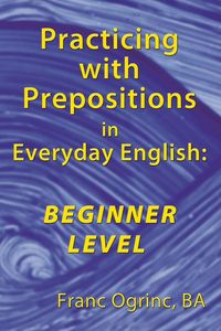 Produktbild: Practicing with Prepositions in Everyday English: Beginner Level