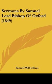 Produktbild: Sermons By Samuel Lord Bishop Of Oxford (1849)