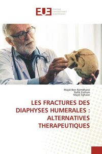 Produktbild: Les Fractures des Diaphyses Humerales : Alternatives Therapeutiques