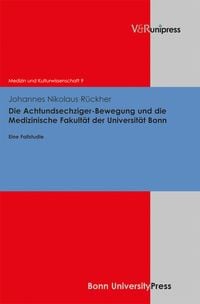 Produktbild: Die Achtundsechziger-Bewegung und die Medizinische Fakult&auml;t der Universit&auml;t Bonn