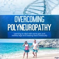 Produktbild: Overcoming Polyneuropathy: Learning to deal with nerve pain and restless legs and treating them holistically
