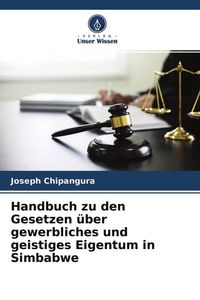 Produktbild: Handbuch zu den Gesetzen &uuml;ber gewerbliches und geistiges Eigentum in Simbabwe