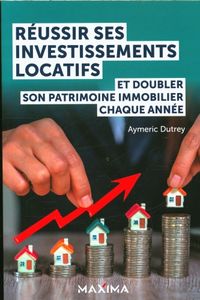 Produktbild: R&eacute;ussir ses investissements locatifs et doubler son patrimoine